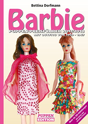 Barbie Puppen-Preisführer 2017/2018: Mit Outfits von 1959-1967: Mit Outfits von 1995-1967 von Marquardt, Sebastian, u. Tom Wellhausen